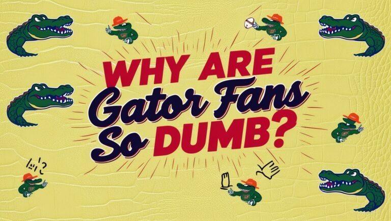 Why Are Gator Fans So Dumb?